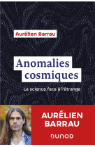 Anomalies cosmiques - la science face a l-etrange