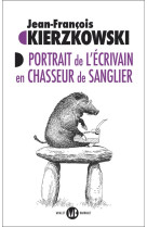 Portrait de l-ecrivain en chasseur de sanglier