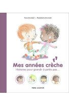 Mes annees creche - histoires pour grandir a petits pas...