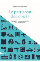 Le patriarcat des objets - etre une femme dans un monde concu pour les hommes