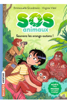 Sos animaux sauvages, tome 03 - sauvons les orangs-outans !