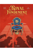 Le royal fondement - histoire complete - geoffroy ou la face cachee du roi soleil