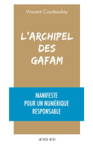 L-archipel des gafam - manifeste pour un numerique responsable