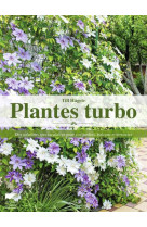 Plantes turbo - des solutions spectaculaires pour vos jardins, balcons et terrasses