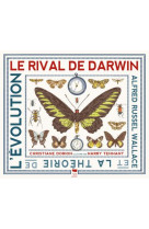 Le rival de darwin - alfred russell wallace et la theorie de l-evolution