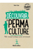 Decouvrir la permaculture : petit manuel pr atique pour commencer