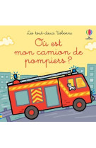 Ou est mon camion de pompiers - les tout doux usborne