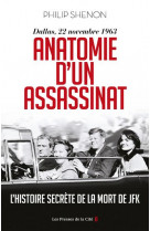 Anatomie d-un assassinat - dallas, 22 novembre 1963. nouvelle edition