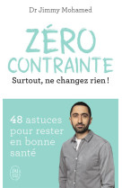 Zero contrainte - surtout, ne changez rien !