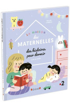 La maison des maternelles - histoires pour dormir