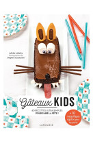 Gateaux kids - 40 recettes ultra-simples pour un effet wahou !