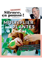 Silence ca pousse - multiplier ses plantes a l-infini