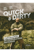 Quick & dirty - l-antimanuel de preparation physique
