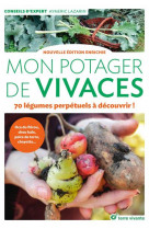 Mon potager de vivaces - nouvelle edition enrichie - 70 legumes perpetuels a decouvrir