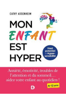 Mon enfant est hyper - le guide pour aider votre enfant hypersensible ou hpi