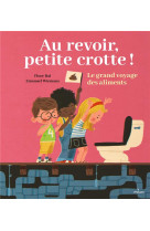 Au revoir, petite crotte ! le grand voyage des aliments