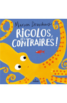 Rigolos, les contraires !