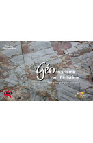 Geotourisme en finistere - petit guide geol ogique pour tous