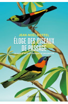 Eloge des oiseaux de passage - journal d-un ornithologue amateur