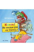 Nooon ! ne secoue pas ce livre !