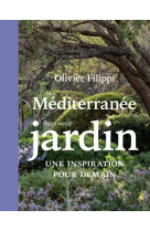 La mediterranee dans votre jardin : une inspiration pour le futur