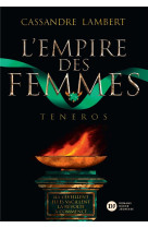 L-empire des femmes, tome 2 - teneros