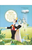 Le roi qui revait d-un ciel toujours bleu