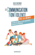 La communication non violente avec les enfants - la cnv en famille et au quotidien : retour d-experi