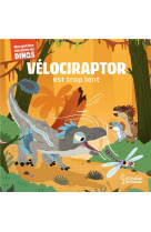 Velociraptor est trop lent - mes petites histoires de dinos