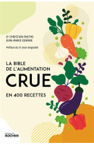 La bible de l-alimentation crue en 400 recettes