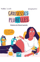 Grossesses plurielles - histoires de (futurs) parents