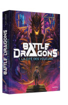 Battle dragons tome 1 - la cite des voleurs