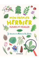 Mon premier herbier fleurs & fleuilles - decouvrir les plantes en s-amusant