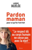 Pardon maman pour ce qu-ils t-ont fait