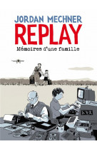 Replay : memoires d-une famille - one shot - replay : memoires d-une famille