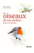 Les oiseaux de nos jardins et leur vie secr?te