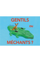 Gentils ou mechants ?