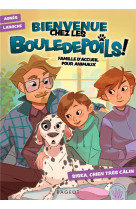 Bienvenue chez les bouledepoils !  - famille d-accueil pour animaux - t01 - bienvenue chez les boule