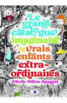 Le grand catalogue imaginaire de vrais enfants extraordinaires