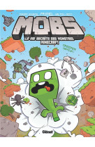 Mobs - tome 01 - creeper gaffeur !