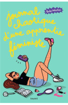 Journal chaotique d une apprentie feministe - journal chaotique d-une apprentie feministe , tome 01