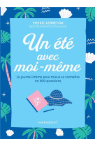 Un ete avec moi - le journal intime pour mieux se connaitre en 300 questions