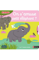 On s-amuse, petit elephant ?