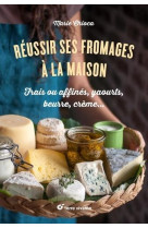 Reussir ses fromages a la maison