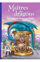 Maitres des dragons, tome 15 - le maitre des dragons t15 - le voyage du dragon du temps