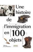 Une histoire de l-immigration en 100 objets