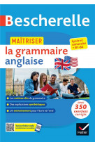 Bescherelle - maitriser la grammaire anglaise (grammaire & exercices) - lycee, classes preparatoires