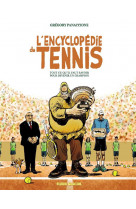 Encyclopedie du tennis -tout ce qu-il faut savoir pour devenir un