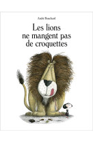 Lions ne mangent pas de croquettes (les)