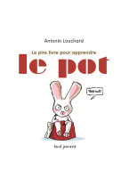 Pire livre pour apprendre le pot (le)